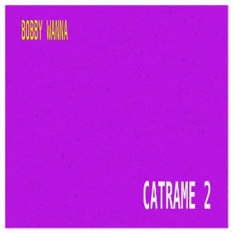 CATRAME 2 by Bobby Wanna