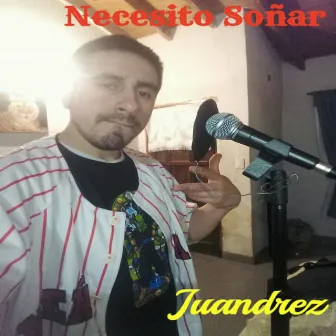 Necesito Soñar by Juandrez