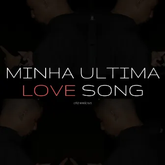 Minha Ultima Love Song by Léo Vinícius