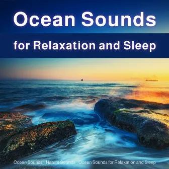 Ocean Sounds for Relaxation and Sleep by Ocean Sounds for Relaxation and Sleep