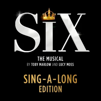 Six: The Musical (Sing-A-Long Edition) by SIX