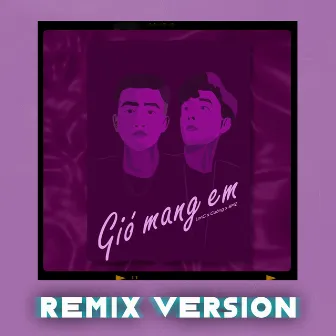 Gió Mang Em (Remix Version) by Cường