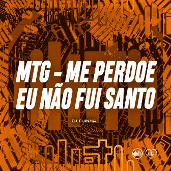 MTG - ME PERDOE EU NÃO FUI SANTO by DJ Fuinha