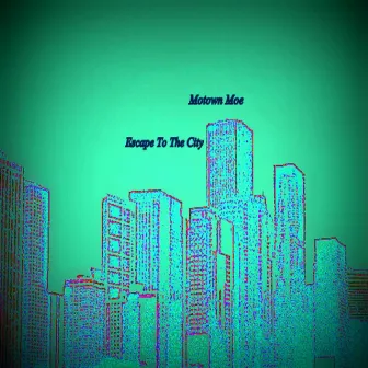 Escape to the City by Motown Moe