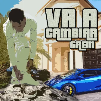 Va a Cambiar by Grem