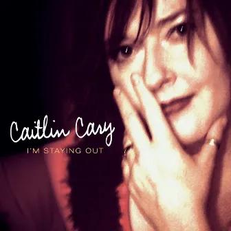 I'm Staying Out by Caitlin Cary