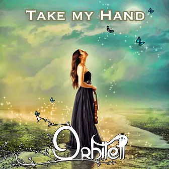 Take My Hand by Orbitell