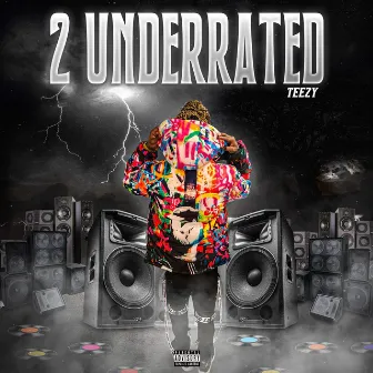 2 Underrated by Teezy