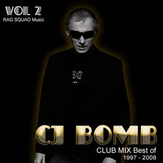 CJ Bomb Club Mix Best Of 1997-2008 (Vol. 2) by CJ Bomb