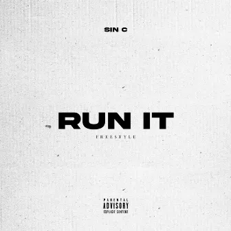 Run It Freestyle by Sin C