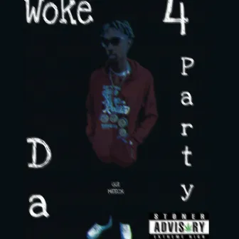 WOKE 4 DA PARTY by GGI Meech