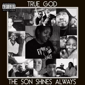 The Son Shines Always by True God