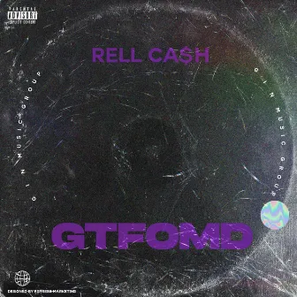 Gtfomd by Rell Cash