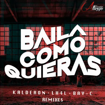 Baila Como Quieras (Remixes) by Kalderon