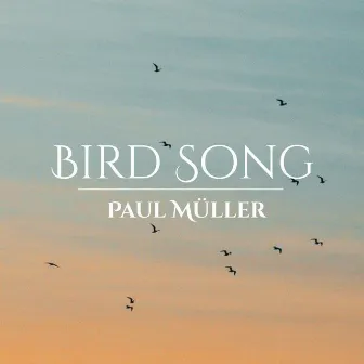 Bird Song by Paul Müller