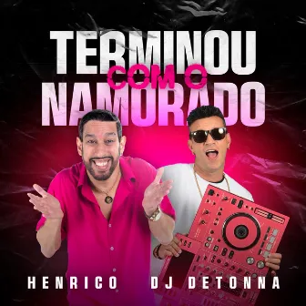 Terminou com o Namorado by Henrico