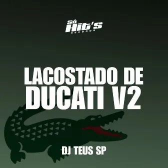 Lacostado de Ducati V2 by DJ TEUS SP