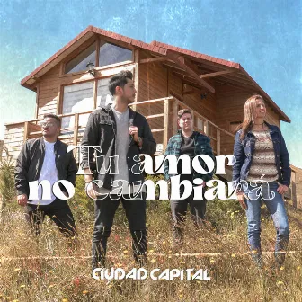 Tu Amor No Cambiará by Ciudad Capital