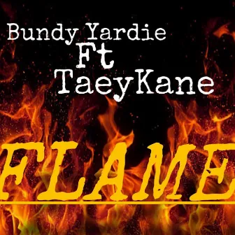 Flame by Bundy Yardie