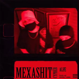 Mexashit Cypher by Ache