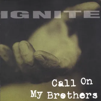 Call On My Brothers by Ignite