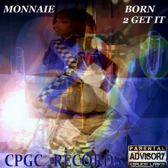 Born 2 Get It by Monnaie