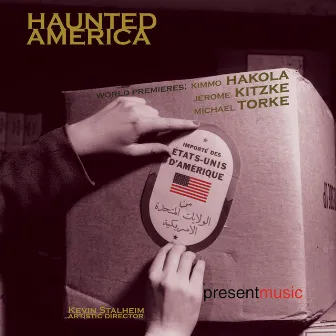 Present Music Ensemble: Haunted America by 