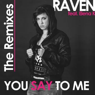 You Say To Me: The Remixes by Raven