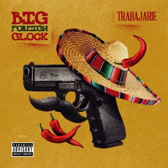 Big Foreign Glock by Trabajarie