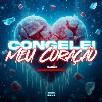 Congelei Meu Coração by Racks