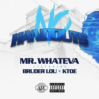 No Hand Outs by Mr. Whateva