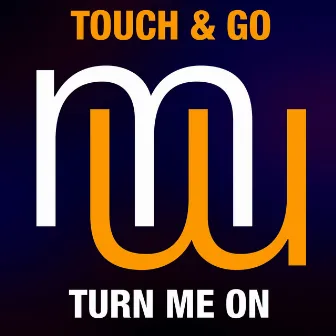 Turn Me On (Radio edit) by Touch & Go