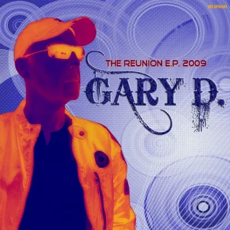 The Reunion EP (2009) by Gary D.