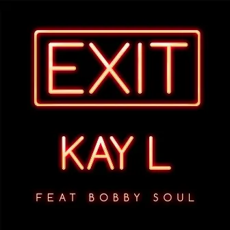 Exit (feat. Bobby Soul) by Kay L