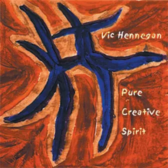 Pure Creative Spirit by Vic Hennegan