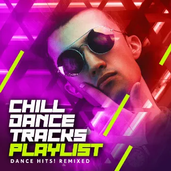 Chill Dance Tracks Playlist by Dance Hits! Remixed