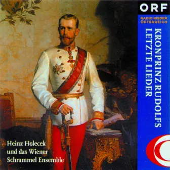 Kronprinz Rudolfs letzte Lieder by Heinz Holecek