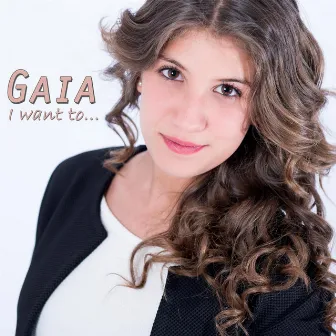 I Want To... by Gaia