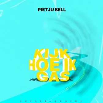 Kijk Hoe Ik Gas by Pietju Bell