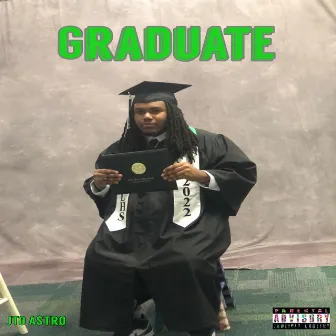 Graduate by JTO A$tro