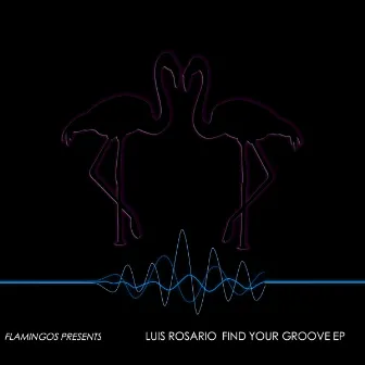 Find Your Groove EP by Luis Rosario