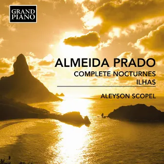 Almeida Prado: Complete Nocturnes & Ilhas by Aleyson Scopel