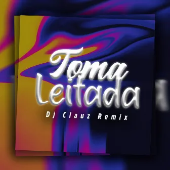 Toma Leitada by Clauz