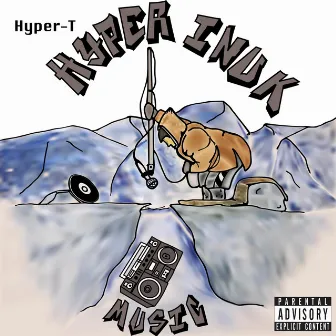 Hyper Inuk Music by Hyper-T