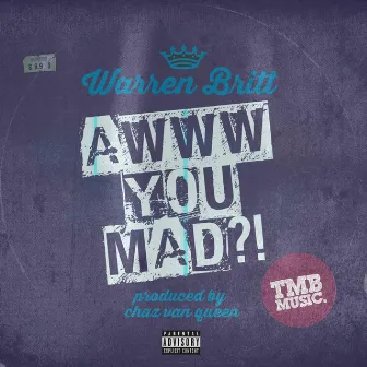 Awww You Mad?! by Warren Britt