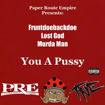 You A Pussy by Murda Man