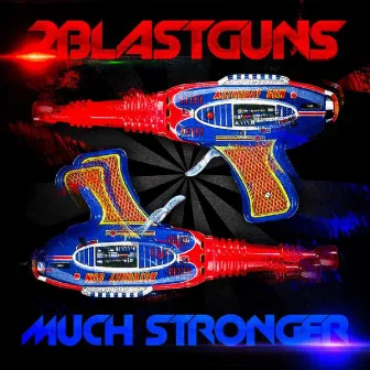 Much Stronger by 2blastguns