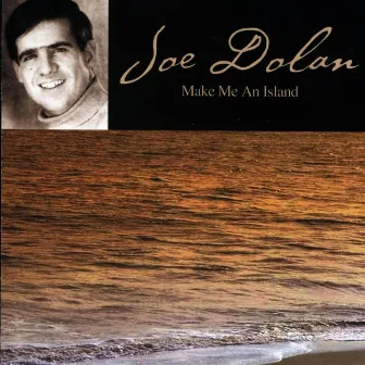 Make Me an Island by Joe Dolan