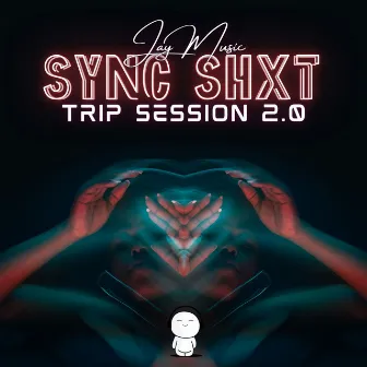 Sync Shxt (Trip Sessions 2.0) by Jay Music