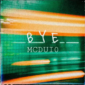 Mc Duio, Bye by MC DuiO